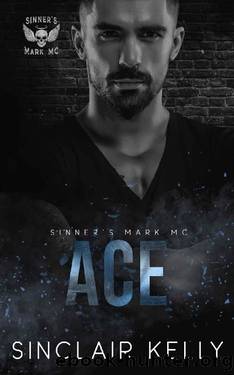Ace (Sinner's Mark MC Series Book 3) by Sinclair Kelly