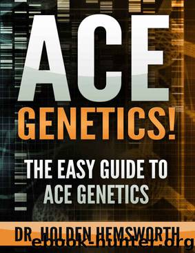 Ace Genetics!:The EASY Guide to Ace Genetics: (Genetics Study Guide, Genetics Review) by Dr. Holden Hemsworth