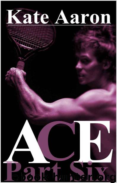 Ace Part Six by Kate Aaron
