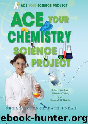 Ace Your Chemistry Science Project by Robert Gardner