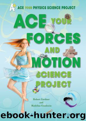 Ace Your Forces and Motion Science Project by Robert Gardner