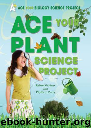 Ace Your Plant Science Project by Robert Gardner