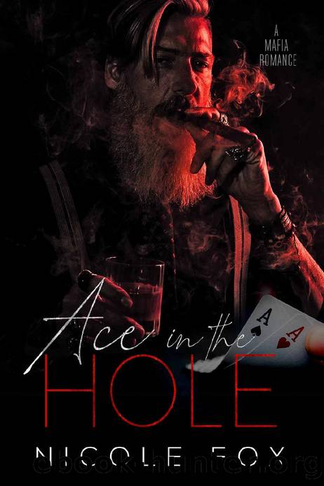Ace in the Hole_A Mafia Romance by Nicole Fox