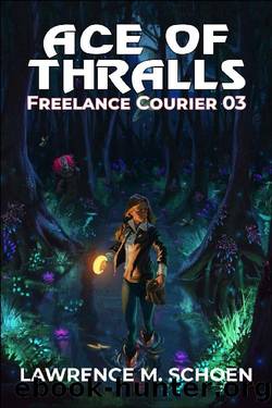 Ace of Thralls (Freelance Courier Book 3) by Lawrence M. Schoen