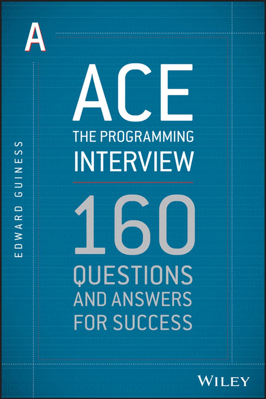 Ace the Programming Interview by Edward Guiness