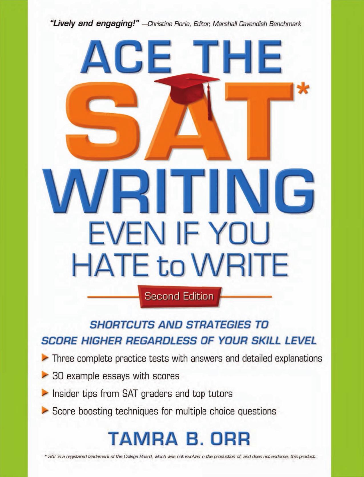 Ace the SAT Writing Even If You Hate to Write: Shortcuts and Strategies to Score Higher Regardless of Your Skill Level, Second Edition by Tamra B. Orr