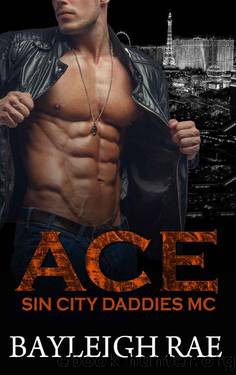 Ace: A DDLG MC Club Romance (Sin City Daddies MC Book 1) by Bayleigh Rae
