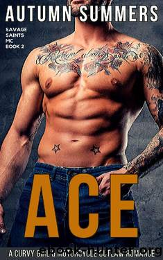 Ace: An exciting older alpha man and younger curvy girl mc romance, you can't afford to miss. (Savage Saints Book 2) by Autumn Summers