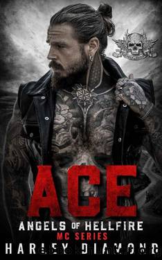 Ace: Angels of Hellfire MC Series Book 1 (Dark Romance) by Harley Diamond