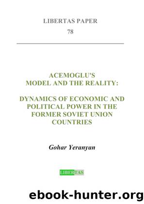 Acemoglu's Model and the Reality: Dynamics of Economic and Political Power in the Former Soviet Union Countries by Gohar Yeranyan