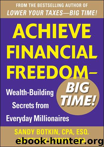 Achieve Financial Freedom – Big Time!: Wealth-Building Secrets from Everyday Millionaires by Sandy Botkin