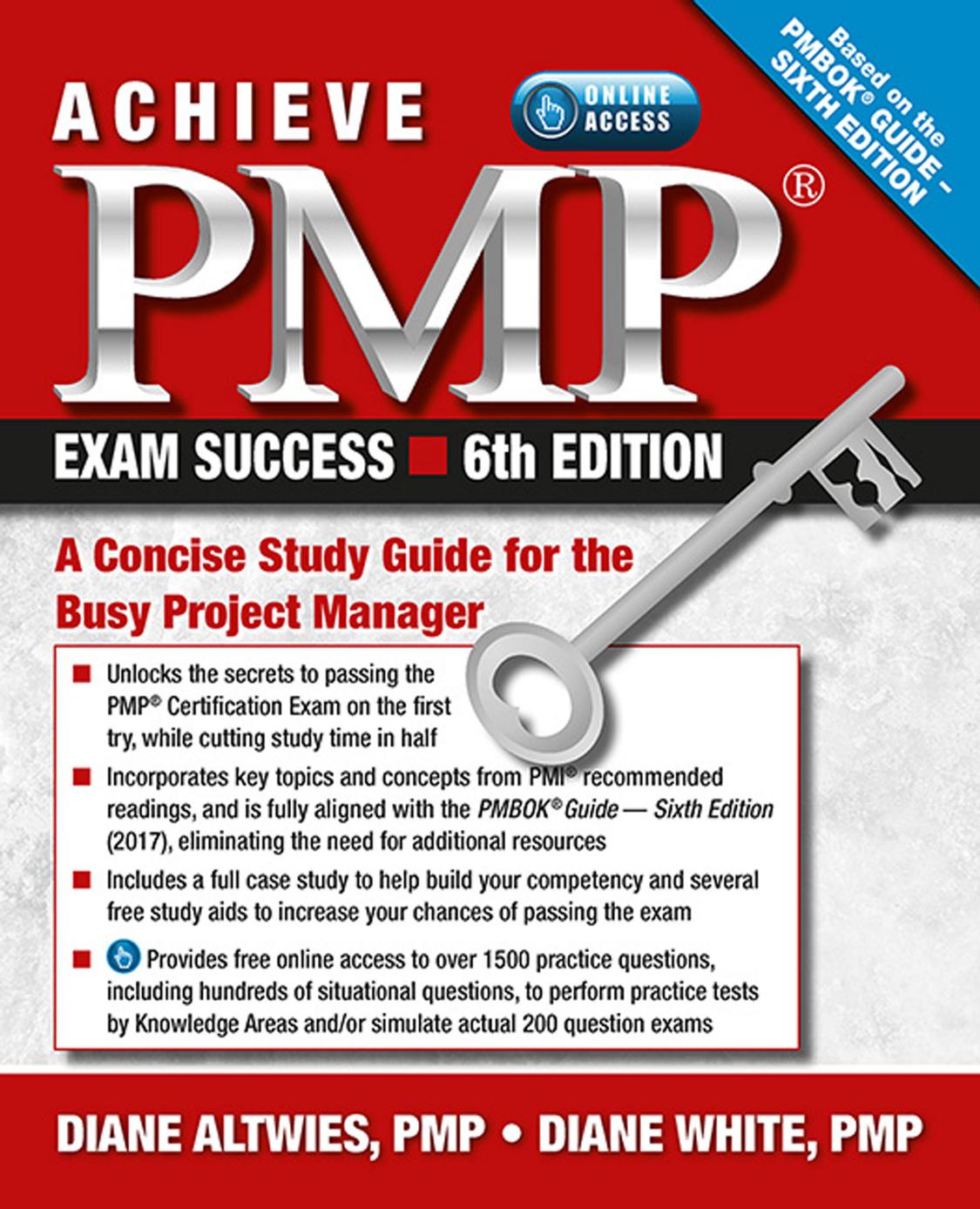 Achieve PMP Exam Success : A Concise Study Guide for the Busy Project Manager, 6th Edition by Diane Altwies and Diane White