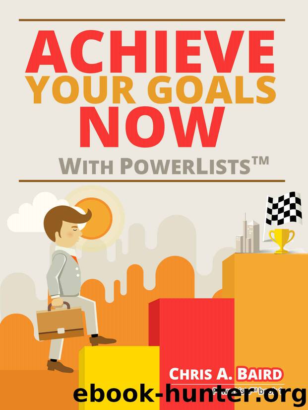 Achieve Your Goals Now With PowerLists by Baird Chris A