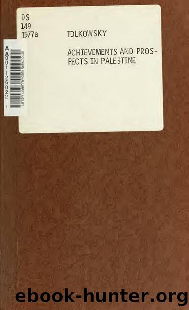 Achievements and prospects in Palestine by Tolkowsky Samuel 1886-1965