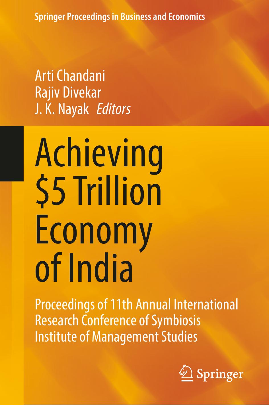 Achieving $5 Trillion Economy of India: Proceedings of 11th Annual International Research Conference of Symbiosis Institute of Management Studies by Arti Chandani Rajiv Divekar J. K. Nayak