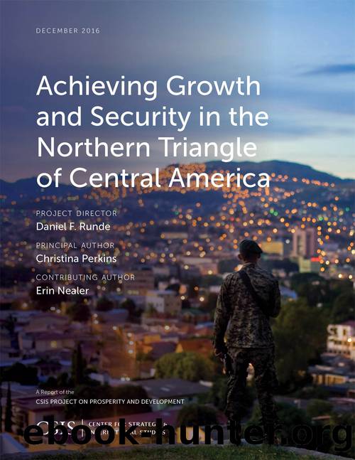 Achieving Growth and Security in the Northern Triangle of Central America by Perkins Christina;Nealer Erin; & Christina Perkins & Erin Nealer