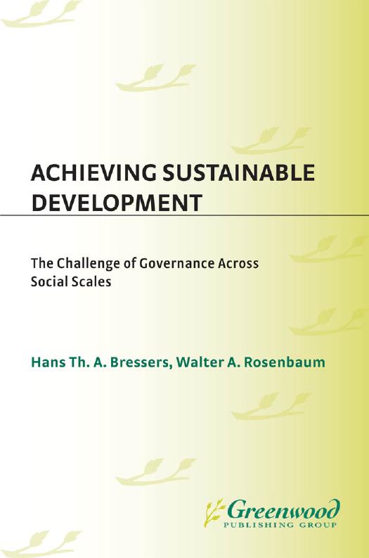 Achieving Sustainable Development: the Challenge of Governance Across Social Scales : The Challenge of Governance Across Social Scales by Hans T. Bressers; Walter A. Rosenbaum; Walter Rosenbaum