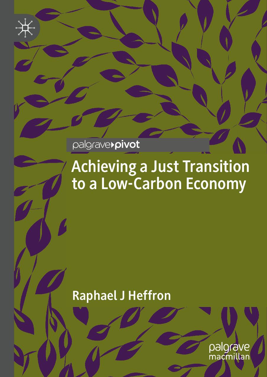 Achieving a Just Transition to a Low-Carbon Economy by Raphael J Heffron