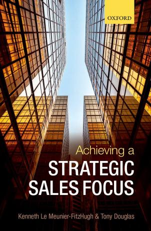 Achieving a strategic sales focus : contemporary issues and future challenges by Douglas Tony; Le Meunier-FitzHugh Kenneth