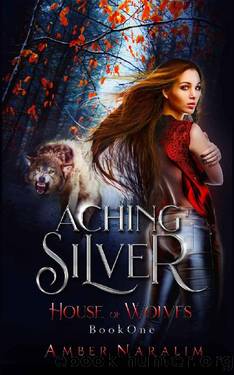 Aching Silver (House of Wolves Book 1) by Amber Naralim