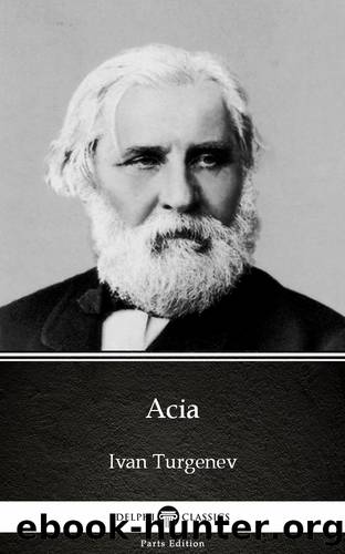 Acia by Ivan Turgenev--Delphi Classics (Illustrated) by Ivan Turgenev