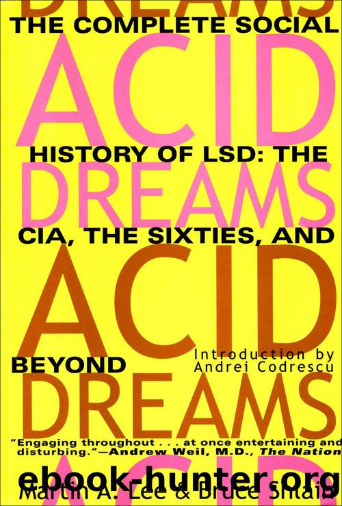 Acid Dreams: The Complete Social History of LSD: The CIA, the Sixties, and Beyond by Martin A. Lee & Bruce Shlain
