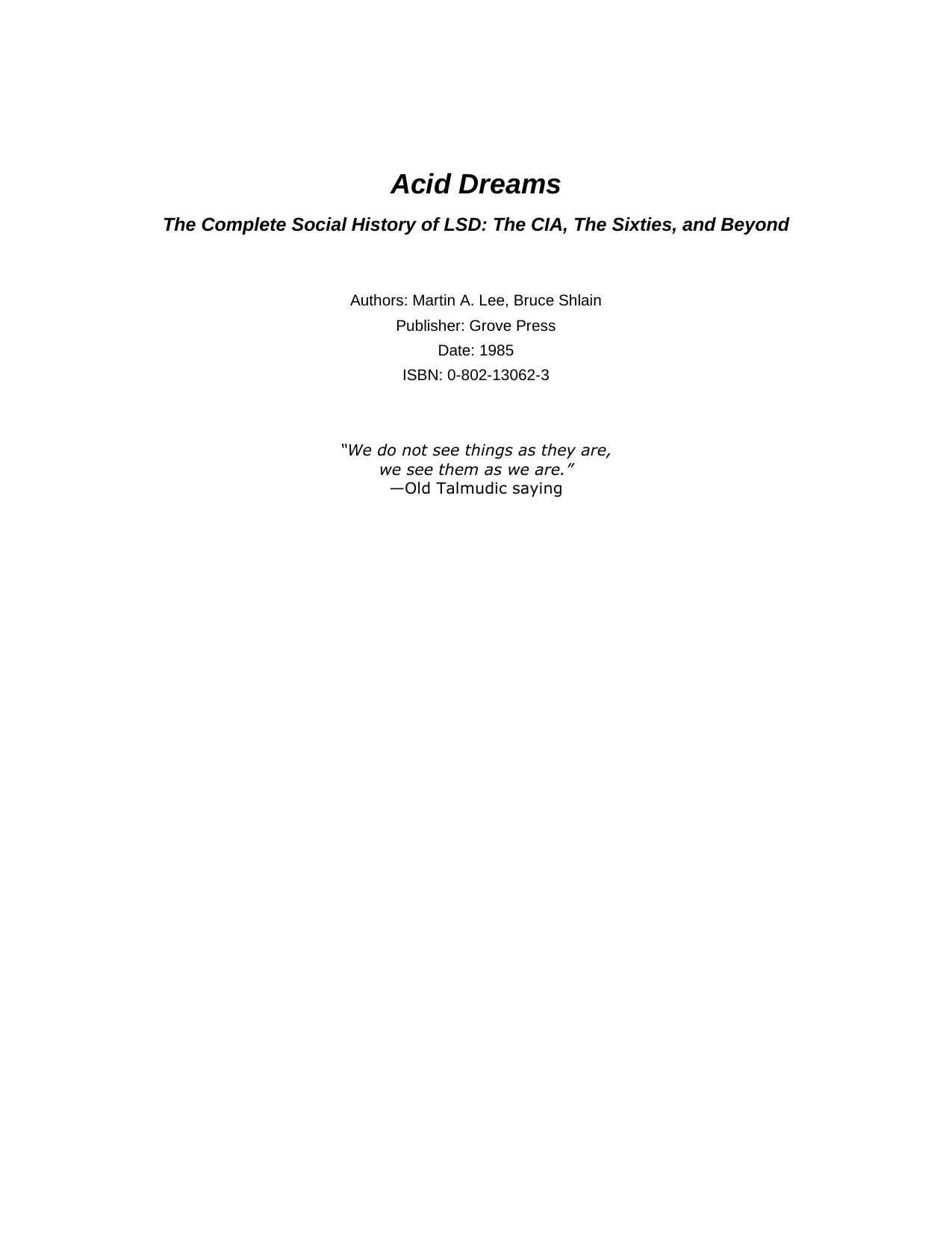 Acid Dreams: The Complete Social History of LSD: The CIA, the Sixties, and Beyond by Martin A. Lee Bruce Shlain