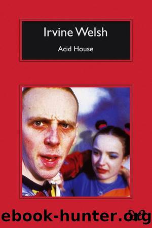 Acid House by Irvine Welsh