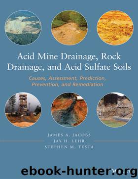 Acid Mine Drainage, Rock Drainage, and Acid Sulfate Soils by James A. Jacobs & Jay H. Lehr & Stephen M. Testa