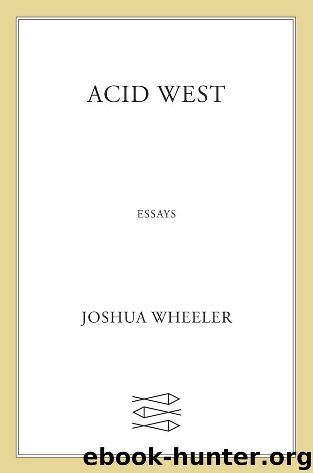 Acid West by Joshua Wheeler