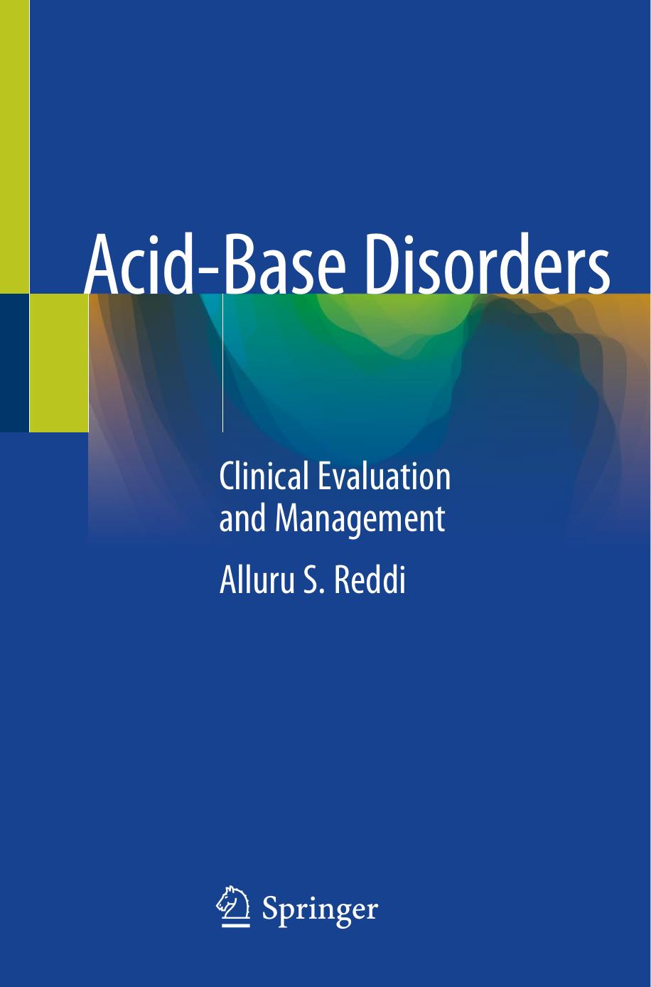 Acid-Base Disorders: Clinical Evaluation and Management by Alluru S. Reddi