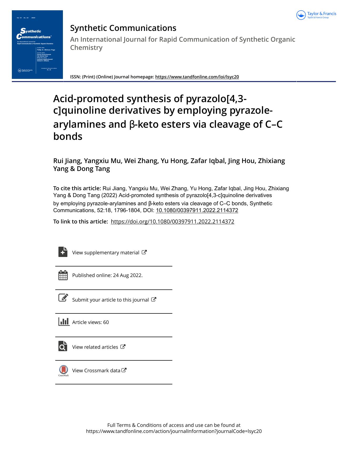 Acid-promoted synthesis of pyrazolo[4,3-c]quinoline derivatives by employing pyrazole-arylamines and Î²-keto esters via cleavage of CâC bonds by Jiang Rui & Mu Yangxiu & Zhang Wei & Hong Yu & Iqbal Zafar & Hou Jing & Yang Zhixiang & Tang Dong