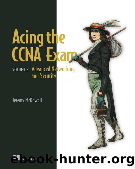 Acing the CCNA Exam: Volume 2 Advanced Networking and Security (for Raymond Rhine) by Jeremy McDowell