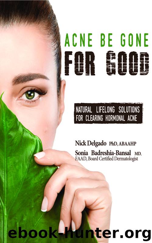 Acne Be Gone for Good: Natural Lifelong Solutions for Clearing Hormonal Acne by Badreshia-Bansal Sonio & Delgado Nick