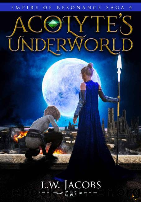Acolyte's Underworld: An Epic Fantasy Saga (Empire of Resonance Book 4) by L.W. Jacobs