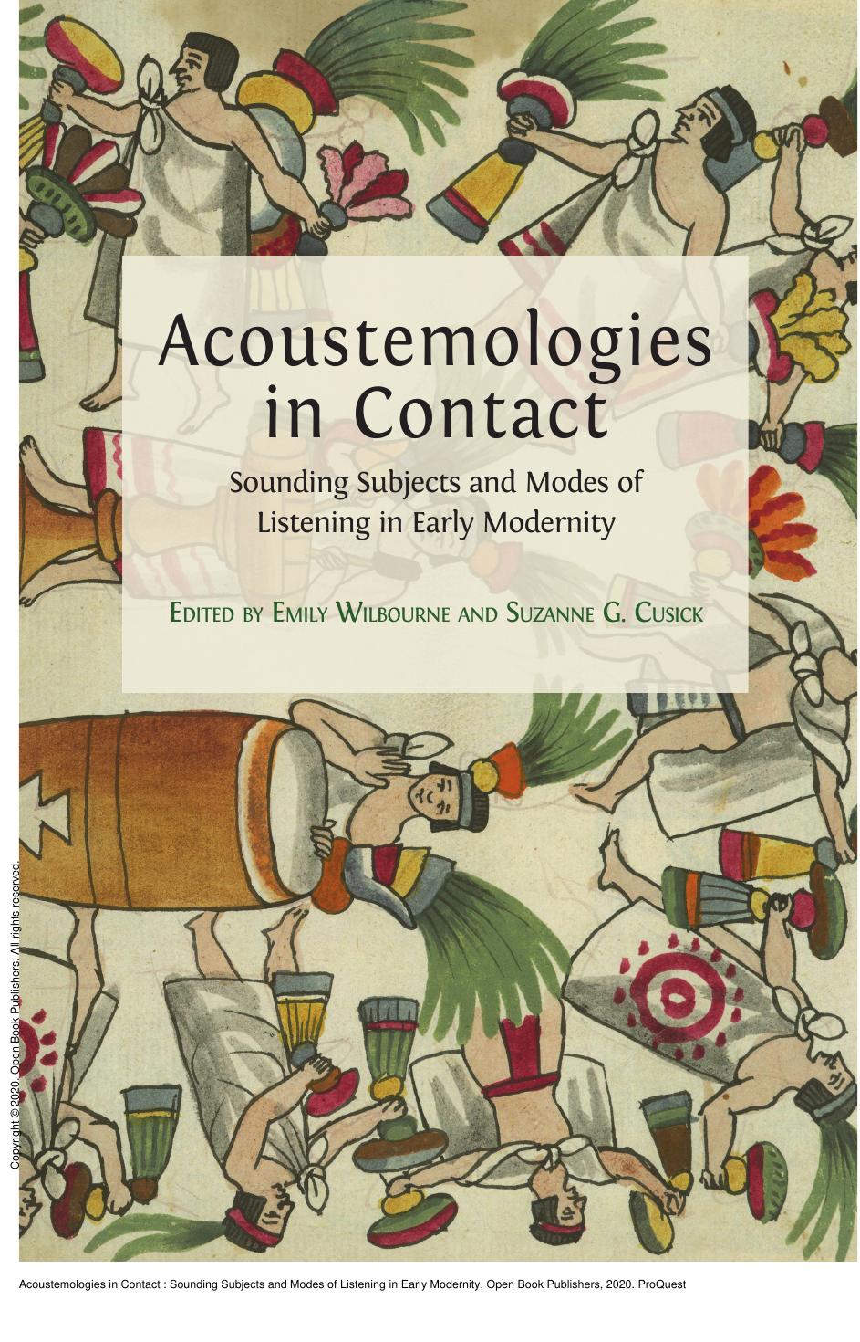 Acoustemologies in Contact: Sounding Subjects and Modes of Listening in Early Modernity by Emily Wilbourne; Suzanne G. Cusick