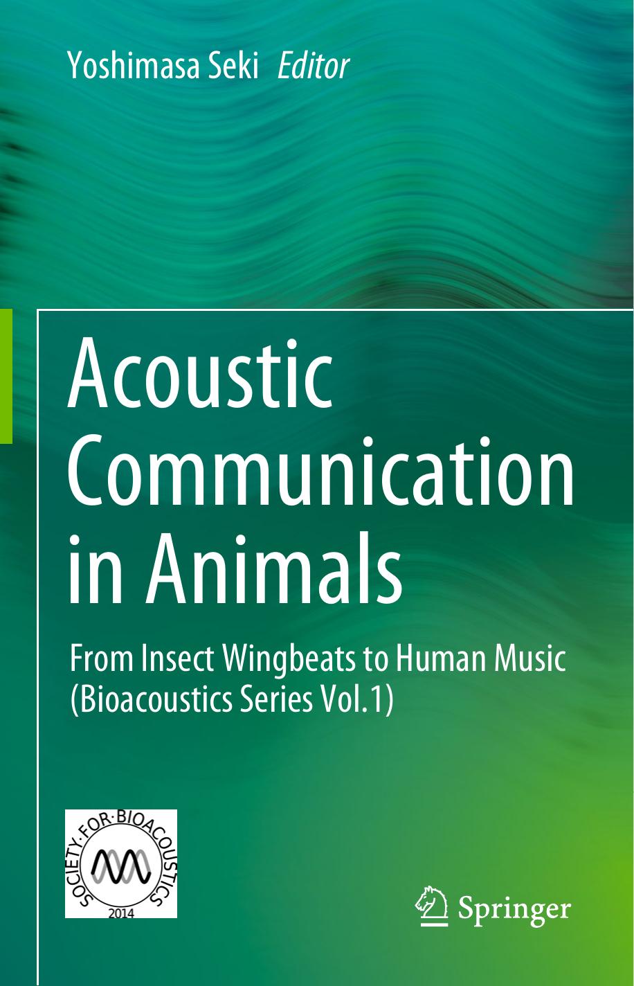Acoustic Communication in Animals: From Insect Wingbeats to Human Music by Yoshimasa Seki