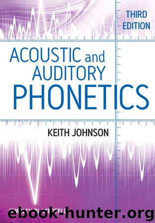 Acoustic and Auditory Phonetics by Johnson Keith