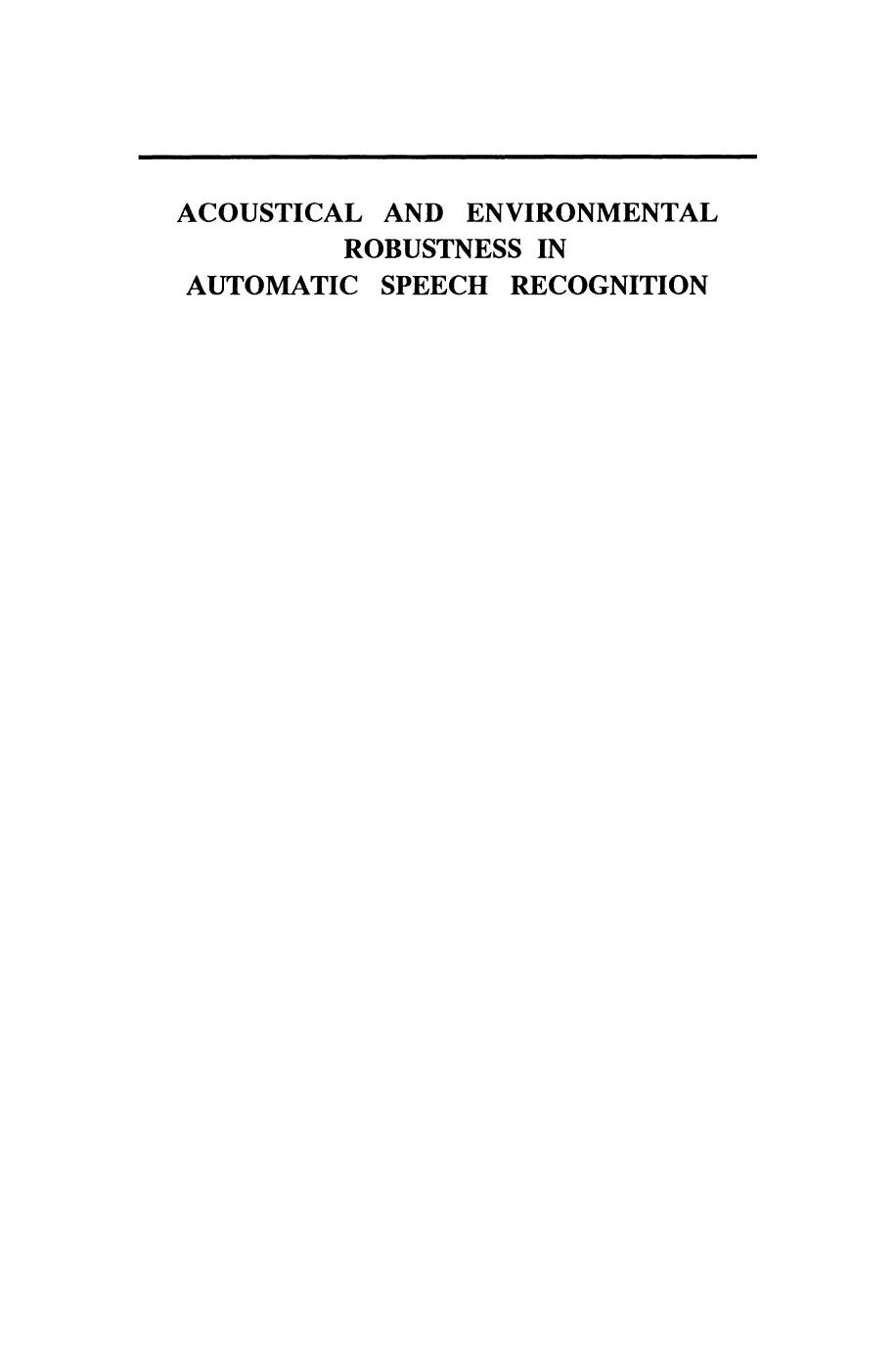 Acoustical and Environmental Robustness in Automatic Speech Recognition by Alejandro Acero (auth.)