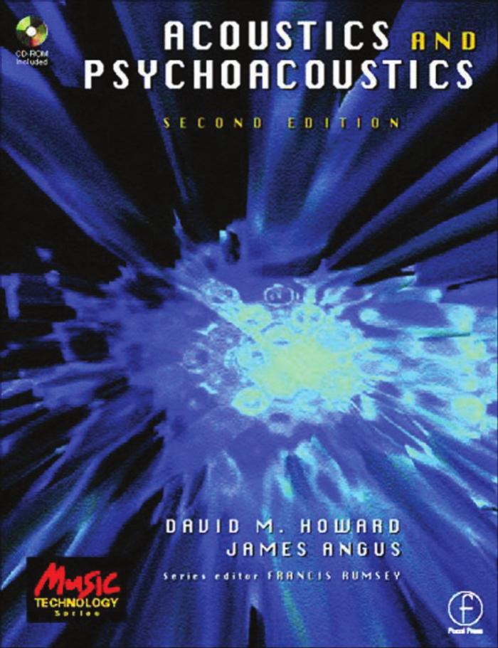 Acoustics and Psychoacoustics, Second Edition (Music Technology) by David Howard Jamie Angus