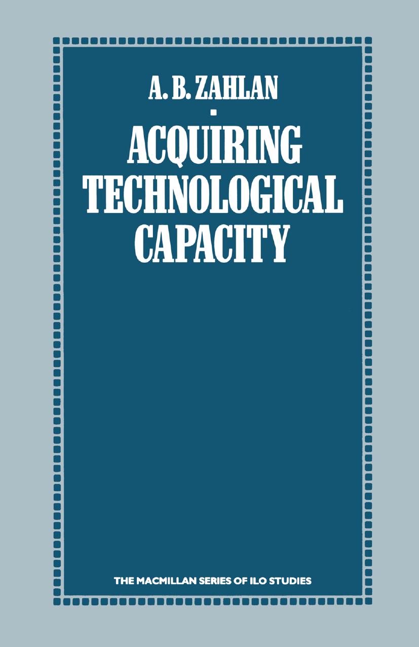 Acquiring Technological Capacity: A Study of Arab Consulting and Contracting Firms by A. B. Zahlan (auth.)