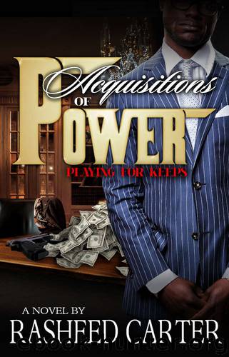 Acquistions of Power: Playing for Keeps by Rasheed Carter