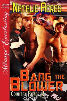 Acres, Natalie - Bang the Blower [Country Roads 3] (Siren Publishing Ménage Everlasting) by Natalie Acres