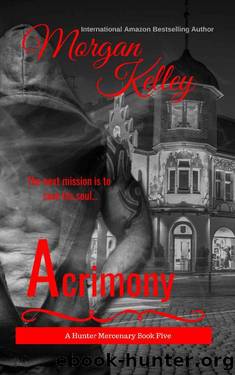 Acrimony: The Hunter Mercenary Series by Morgan Kelley
