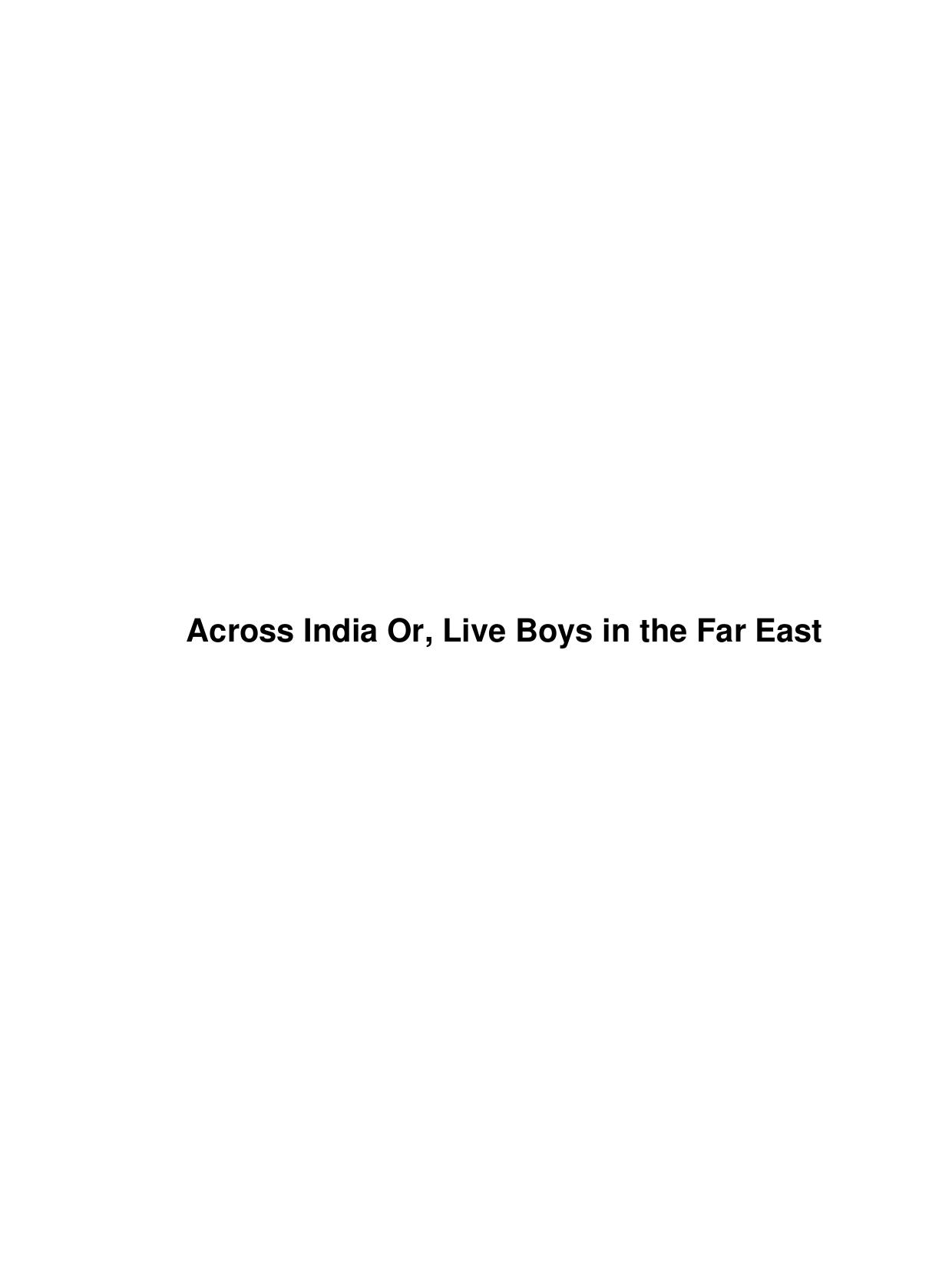 Across India Or, Live Boys in the Far East by Unknown