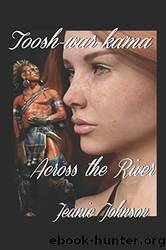 Across the River by Jeanie P. Johnson