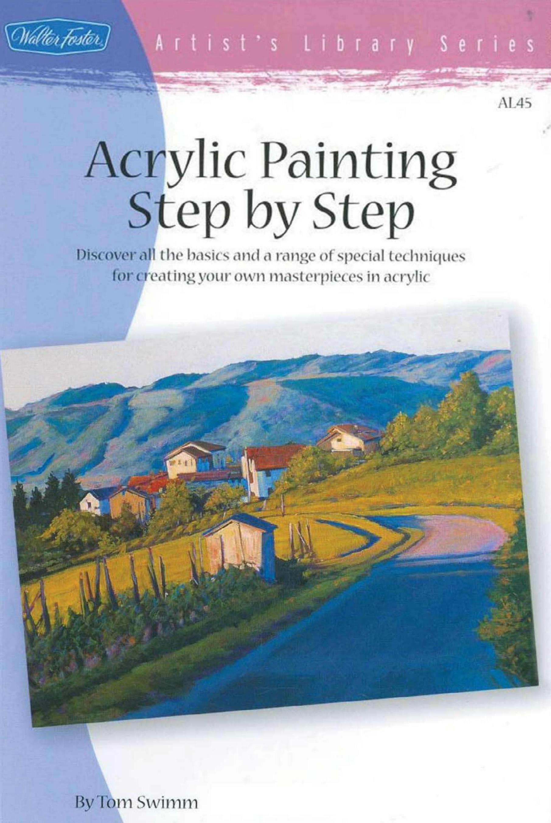 Acrylic Painting Step by Step by Discover All the Basics