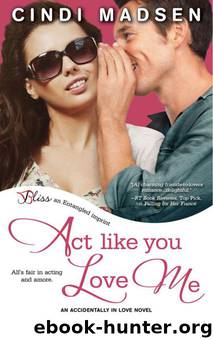Act Like You Love Me by Madsen Cindi