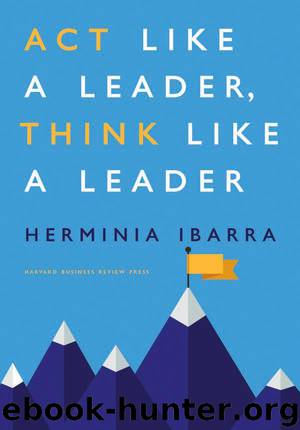 Act Like a Leader, Think Like a Leader by Ibarra Herminia