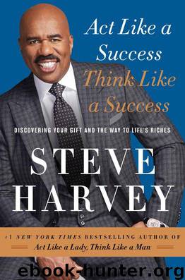 Act Like a Success, Think Like a Success: Discovering Your Gift and the Way to Life's Riches by Harvey Steve